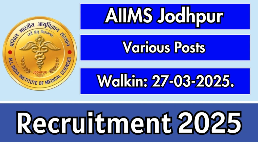 AIIMS जोधपुर विभिन्न पदों के लिए वॉक-इन भर्ती 2025 – आवेदन प्रक्रिया और विवरण”