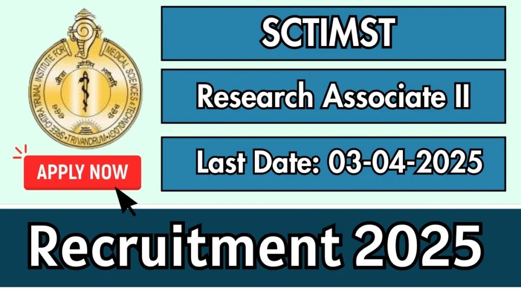 एससीटीआईएमएसटी रिसर्च एसोसिएट II भर्ती 2025 – ऑनलाइन आवेदन प्रक्रिया