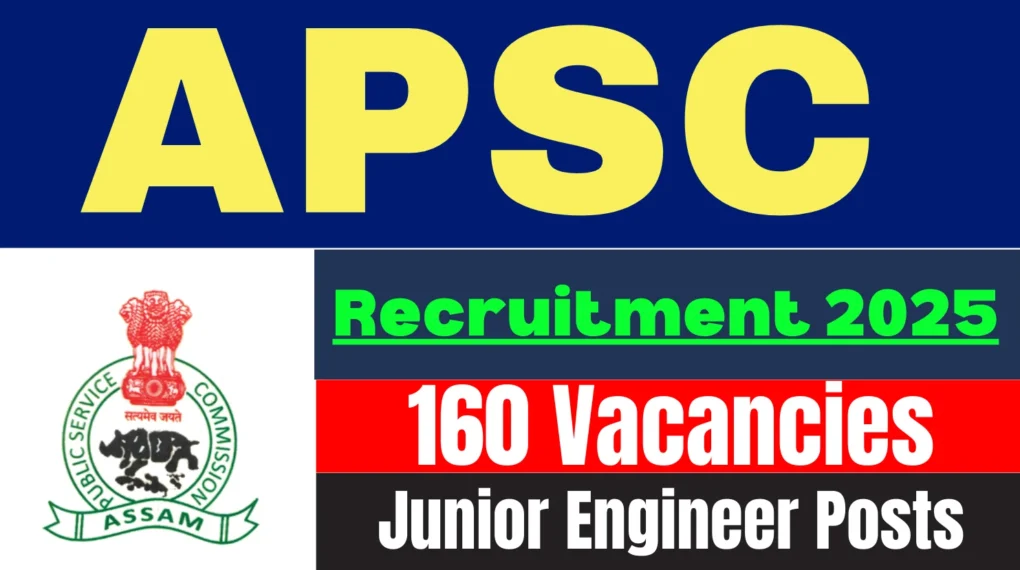 असम पीएससी जूनियर इंजीनियर भर्ती 2025 – 160 पदों के लिए आवेदन प्रक्रिया शुरू