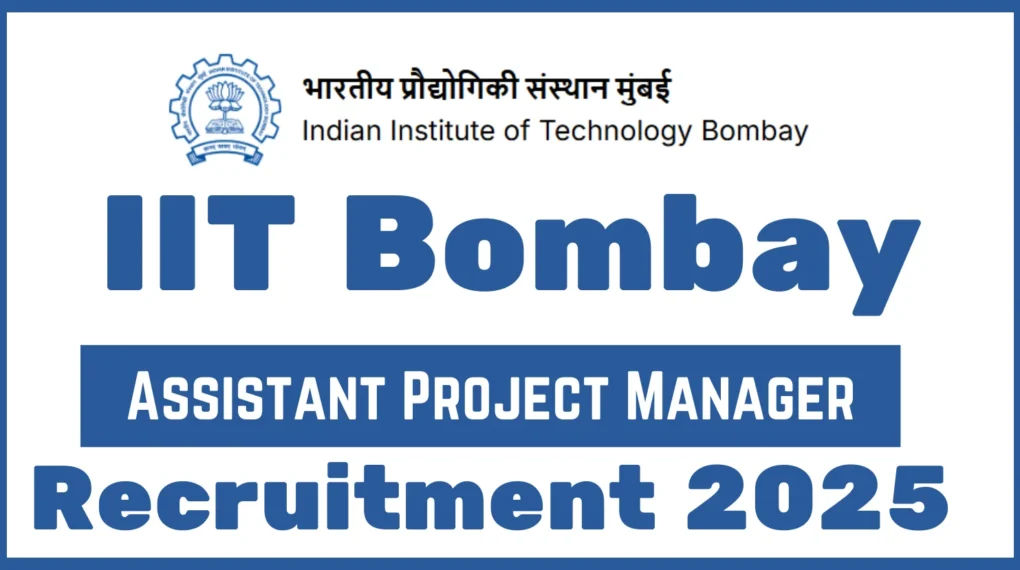 आईआईटी बॉम्बे सहायक परियोजना प्रबंधक भर्ती 2025 – 01 पद के लिए आवेदन करें