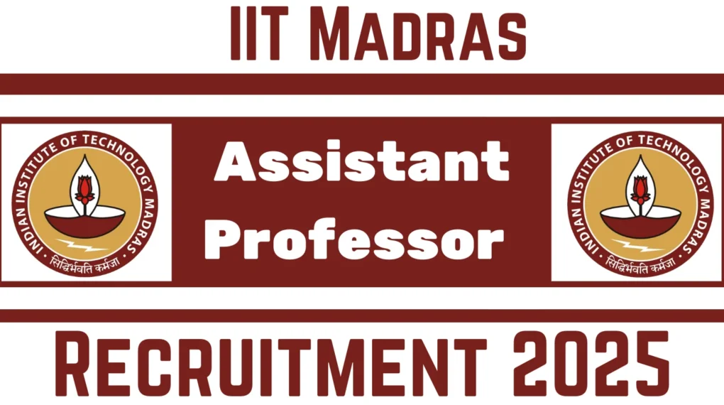 आईआईटी मद्रास में सहायक प्रोफेसर भर्ती 2025 – ऑनलाइन आवेदन प्रक्रिया