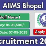 AIIMS भोपाल स्टाफ नर्स I भर्ती 2025 - 01 पद के लिए 7 मई से पहले ऑफलाइन आवेदन करें
