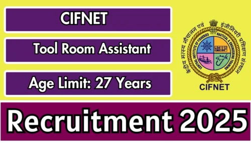CIFNET टूल रूम सहायक भर्ती 2025 – ऑफलाइन आवेदन प्रक्रिया और विवरण
